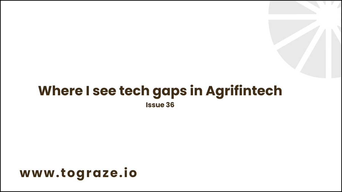 💸 Where I see tech gaps in Agrifintech